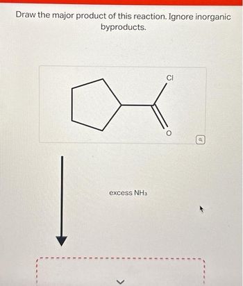 Draw the major product of this reaction. Ignore inorganic
byproducts.
excess NH3
<
CI
✔