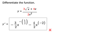 Differentiate the function.
y'
||
3
2
y =
3√√√x + 4x
2x²
-(³) -
52
4
(-2)