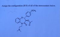 Assign the configuration (R/S) of all of the stereocenters below.
OCH3
8.
