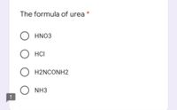 The formula of urea
O HNO3
О нс
O H2NCONH2
NH3
