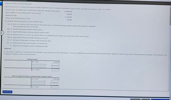 Entries for selected corporate transactions
Nav-Go Enterprises Inc. produces aeronautical navigation equipment. Nav-Go Enterprises' stockholders' equity accounts, with balances on January 1, 20Y1, are as follows:
Common Stock, $10 stated value (750,000 shares authorized, 500,000 shares issued)
Paid-In Capital in Excess of Stated Value-Common Stock
Retained Earnings
Treasury Stock (50,000 shares, at cost)
The following selected transactions occurred during the year:
$5,000,000
950,000
11,350,000
750,000
Jan. 15. Paid cash dividends of $0.15 per share on the common stock. The dividend had been properly recorded when declared on December 1
of the preceding fiscal year for $67,500.
Mar. 15. Sold all of the treasury stock for $18 per share.
Apr. 13. Issued 95,000 shares of common stock for $18 per share.
June 14. Declared a 4% stock dividend on common stock, to be capitalized at the market price of the stock, which is $20 per share.
July 16. Issued stock for the stock dividend declared on June 14.
Oct. 30. Purchased 31,000 shares of treasury stock for $20 per share.
Dec. 30. Declared a $0.18-per-share dividend on common stock.
31. Closed the two dividends accounts to Retained Earnings.
Required:
1. The January 1 balances in T accounts for the stockholders' equity accounts have been listed below. T accounts for the following accounts have also been created: Paid-In Capital from Sale of Treasury Stock; Stock Dividends Distributable; Stock Dividends; Cash
Dividends. If required, round to one decimal place.
Check My Work
Common Stock
Jan. 1 Bal.
Dec. 31 Bal.
Paid-In Capital in Excess of Stated Value-Common Stock
Jan. 1 Bal.
Dec. 31 Bal.
3,100,000
1,240,000
Email Instructor
Save and Buit