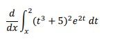 2
d
(t³ + 5)²e2t dt
dx
