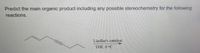 Predict the main organic product including any possible stereochemistry for the following
reactions.
Lindlar's catalyst
THF, 0 °C
