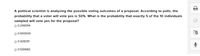 A political scientist is analyzing the possible voting outcomes of a proposal. According to polls, the
probability that a voter will vote yes is 50%. What is the probability that exactly 5 of the 10 individuals
sampled will vote yes for the proposal?
O 0.246094
O 0.500000
O 0.428291
O 0.530682
