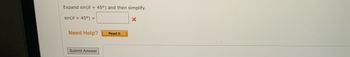 Expand sin(0 + 45°) and then simplify.
sin(8 + 45°) =
X
Read It
Need Help?
Submit Answer
