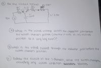 4) For the circuit bellow:
23=7.51(1
260
t-0
50e
L
2.5H
72V
what is the initial voltage acress the capacitor just before
the switch changes posihon (assume it waS in its initial
posítion for a very lung time7?
(b) what is the inAral current thrugh the inductor just before the
switch changes pusition.
c.) Redraw the circuit in the s-domain, after the switch charges,
including an initial conditron saeitahes. SOurces.
