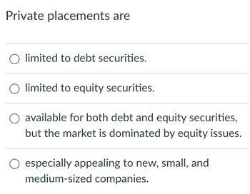 Answered: Private Placements Are O Limited To… | Bartleby