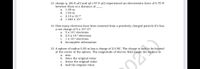 13. charge q1 (26.0 µC) and q2 (-47.0 µC) experienced an electrostatic force of 5.70 N
between them at a distance of
a. 1.39 m
b. 1.93 m
c. 2.14 x 10-19
d. 1.464 x 10-8
14. How many electrons have been removed from a positively charged particle if it has
a net charge of 5 x 109 C?
a. 5 x 109 electrons
b. 2.5 x 10-9 electrons
c. 1x 10-8 electrons
d. Incomplete information
15. A sphere of radius 0.05 m has a charge of 2.0 NC. The charge is said to be located
at the center of the sphere. The magnitude of electric field inside the surface is
a. zero
b. twice the original value
c. thrice the original value
d. half the original value
02
