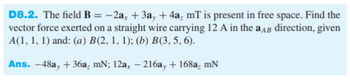 Answered: D8.2. The Field B = −2ax + 3ay + 4a₂ MT… | Bartleby