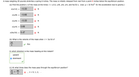 A mass weighing 20 pounds stretches a spring 6 inches. The mass is initially released from rest from a point 8 inches below the equilibrium position.
(a) Find the position x of the mass at the times t = n/12, n/8, n/6, a/4, and 97/32 s. (Use g = 32 ft/s? for the acceleration due to gravity.)
X(1/12) =
-0.33
X ft
x(x/8) =
-0.66
X ft
x(л/6) %3
-0.33
X ft
x(T/4) =
0.66
X ft
x(9x/32) =
0.47
X ft
(b) What is the velocity of the mass when t = 37/16 s?
16
ft/s
3
In which direction is the mass heading at this instant?
upward
downward
(c) At what times does the mass pass through the equilibrium position?
16
4
X , n = 0, 1, 2,
+
