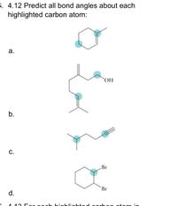 Answered 4.12 Predict all bond angles about each bartleby