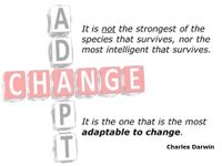 A
It is not the strongest of the
species that survives, nor the
most intelligent that survives.
ID
CHANGE
iP
It is the one that is the most
adaptable to change.
T
Charles Darwin
