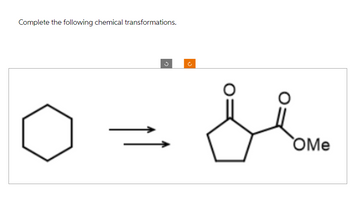 Complete the following chemical transformations.
OMe