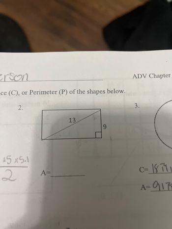 erson
ce (C), or Perimeter (P) of the shapes below.
2.
ADV Chapter
3.
45 x5.1
2
A=
13
9
C= 1874
A=917