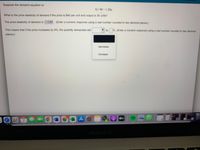 Suppose the demand equation is:
Q= 80 - 1.25p.
What is the price elasticity of demand if the price is $40 per unt and output is 30 unites?
The price elasticity of demand is-1.67. (Enter a numeric response using a real number rounded to twe decimal placss)
This means that if the price increases by B%, the quantity demanded will
(Enter a numeric response using a real number rounded to two decimal
places.)
decrease
increase
