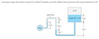 In the given image, the pressure at point A is 22 Ibf/in2. All fluids are at 20°C. What is the air pressure in the closed chamber B, in Pa?
Air B
SAE 30 oil
Liquid, SG = 1.45
5 cm
3 cm
4 cm
6 cm
Water
8 cm
3 сm
