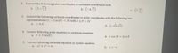 2. Convert the following polar coordinates to cartesian coordinates with
(3,–)
b. (-4,)
a.
(2.)
C.
3. Convert the following cartesian coordinates to polar coordinates with the following two
representations:(r,–0)and (-r,0) with 0 < 0 < 2n
a. (-4,4)
b. (-v6, v2)
4. Convert following polar equation as cartesian equation.
a. r= 3 cos(0)
b. r cos 20 = 2sin 0
5. Convert following cartesian equation as a polar equation.
a. x² + y² = 4x
b. y = -x
