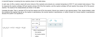 A chemical engineer is studying the two reactions shown in the table below.
In each case, he fills a reaction vessel with some mixture of the reactants and products at a constant temperature of 63.0 °C and constant total pressure. Then,
he measures the reaction enthalpy AH and reaction entropy AS of the first reaction, and the reaction enthalpy AH and reaction free energy AG of the second
reaction. The results of his measurements are shown in the table.
Complete the table. That is, calculate AG for the first reaction and AS for the second. (Round your answer to zero decimal places.) Then, decide whether, under
the conditions the engineer has set up, the reaction is spontaneous, the reverse reaction is spontaneous, or neither forward nor reverse reaction is spontaneous
because the system is at equilibrium.
AH = 1237. kJ
J
AS = 3752.
K
?
C,H1,0,(s) → 6C (s) + 6H, (g) + 30,(g)
AG = ||kJ
Which is spontaneous?
this reaction
the reverse reaction
neither
