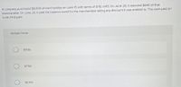 A company purchased $8,000 of merchandise on June 15 with terms of 3/10, n/45. On June 20, it returned $640 of that
merchandise. On June 24, it paid the balance owed for the merchandise taking any discount it was entitled to. The cash paid on
June 24 equals:
Multiple Choice
$7,139.
$7760.
$8,000.
