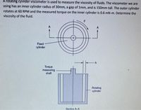 Answered: A rotating cylinder viscometer is used… | bartleby