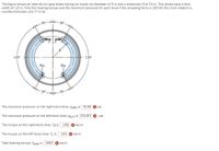 The figure shows an internal rim-type brake having an inside rim diameter of 11 in and a dimension Rof 3.5 in. The shoes have a face
width of 1.25 in. Find the braking torque and the maximum pressure for each shoe if the actuating force is 205 Ibf, the drum rotation is
counterclockwise, and f= 0.32.
30-
• 30
120
120°
Pin
Pin
* 30°.
30
The maximum pressure on the right-hand shoe PARH is 16.99
* psi.
The maximum pressure on the left-hand shoe pal H is 100.813
O psi.
The torque on the right-hand shoe TRis
.056 8 kip-in.
The torque on the left-hand shoe T, is
.332
kip-in.
Total braking torque Ttotal is
.3887
O kip-in.
