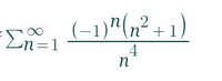 (-1)"(n² + 1)
En=1
4
n
