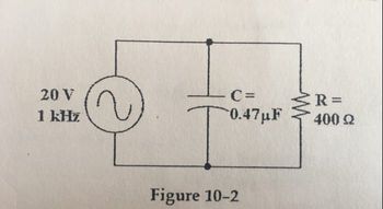 20 V
1 kHz
C=
0.47µF
R =
400 Ω
Figure 10-2