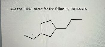 Give the IUPAC name for the following compound: