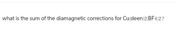 what is the sum of the diamagnetic corrections for Cu(deen)2(BF4)2?