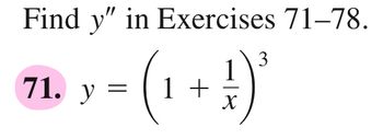 Find y" in Exercises 71-78.
3
71 y = (1 + } ) ²
X