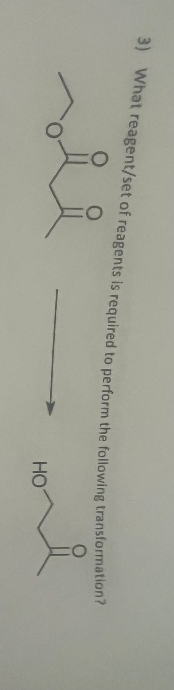 3) What reagent/set of reagents is required to perform the following transformation?
ii
HO