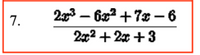 7.
23 – 622 + 7x - 6
202 +2x +3
