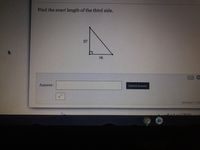 Find the exact length of the third side.
57
76
Answer:
Submit Answer
attempt i out
