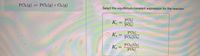 PCI (g) = PCl3 (g) + Cl2 (g)
Select the equilibrium-constant expression for the reaction.
K. =
[PC15]
[PC13]
[PC15]
[PC13][Cl2]
K.
[PC]3][Cl2]
[PCI3]
K.
