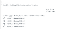 Let x(t) = (x1(t), x2(t)) be the unique solution of the system:
ai = xỉ – x²
x2 = 1- x1x2
%3D
such that x1 (0) = 2 and x2 (0) = 1. At time t = 0.01 the solution satisfies:
x1 (0.01) > 2 and æ2 (0.01) > 1
x1(0.01) < 2 and x2 (0.01) > 1
x1(0.01) > 2 and æ2 (0.01) < 1
O x1 (0.01) < 2 and x2 (0.01) <1
