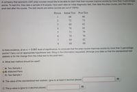 A company that sponsors LSAT prep courses would like to be able to claim that their courses improve scores by more than 3 percentage
points. To test this, they take a sample of 8 people, have each take an initial diagnostic test, then take the prep course, and then take a
post-test after the course. The test results are below (scores are out of 100%):
Person
Initial Test
Post-Test
1
68
66
72
73
3
60
62
4
76
81
73
79
6.
70
76
7
69
82
8.
68
68
Is there evidence, at an a = 0.065 level of significance, to conclude that the prep course improves scores by more than 3 percentage
points? Carry out an appropriate hypothesis test, filling in the information requested. (Arrange your data so that the standardized test
statistic is for the change from the initial test to the post-test.)
A. What test method should be used?
OA. Two Sample z
O B. Matched Pairs
OC. Two Sample t
B. The value of the standardized test statistic: (give to at least 3 decimal places)
C. The p-value is (give to 4 decimal places)
