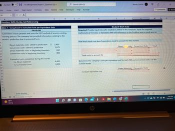 ## Using Excel to Calculate Cost per Equivalent Unit

### Problem Statement

Funenstiens roasts peanuts and uses the FIFO method of process costing for their roasting process. Below is the information provided for this month's production:

- **Direct materials costs added to production:** $3,400
- **Conversion costs added to production:** $3,875
- **Direct materials costs in beginning inventory:** $600
- **Conversion costs in beginning inventory:** $800

### Equivalent Units Completed During the Month

- For Direct Materials: 4,600 units
- For Conversion Costs: 4,450 units

### Student Work Area

#### Task

1. **Input the required mathematical formulas** or functions using cell references to solve the problem.

#### Required Calculations

- **Total Costs to Account For:**
  - **Direct Materials:** [Cell for calculation]
  - **Conversion Costs:** [Cell for calculation]
  - **Total:** [Cell for calculation]

- **Determine the Company's Cost per Equivalent Unit:**
  - Calculate for both Direct Materials (DM) and Conversion Costs for the current month.
    - **Cost per Equivalent Unit Formula:**
      - Direct Materials: [Calculation based on input]
      - Conversion Costs: [Calculation based on input]

This section encourages students to use Excel’s built-in functions to compute cost data efficiently, practicing real-world financial analysis skills using process costing principles.