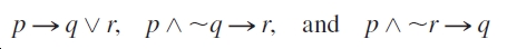 , and pA~r→q
p→qVr, p ^~q→r,
