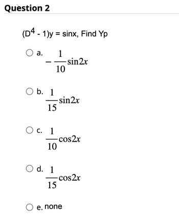 Answered: (D4 - 1) = sinx, Find Yp | bartleby