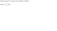 Determine [H3o*] in a solution where [HNO3] = 0.922 M.
(H30*)= |
M
