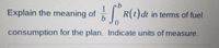 Explain the meaning of
R(t)dt in terms of fuel
0.
consumption for the plan. Indicate units of measure.
