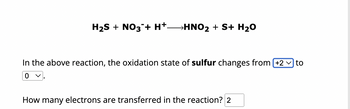 Answered: H₂S + NO3 + H+ HNO₂ + S+ H₂O In the… | bartleby