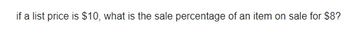 if a list price is $10, what is the sale percentage of an item on sale for $8?