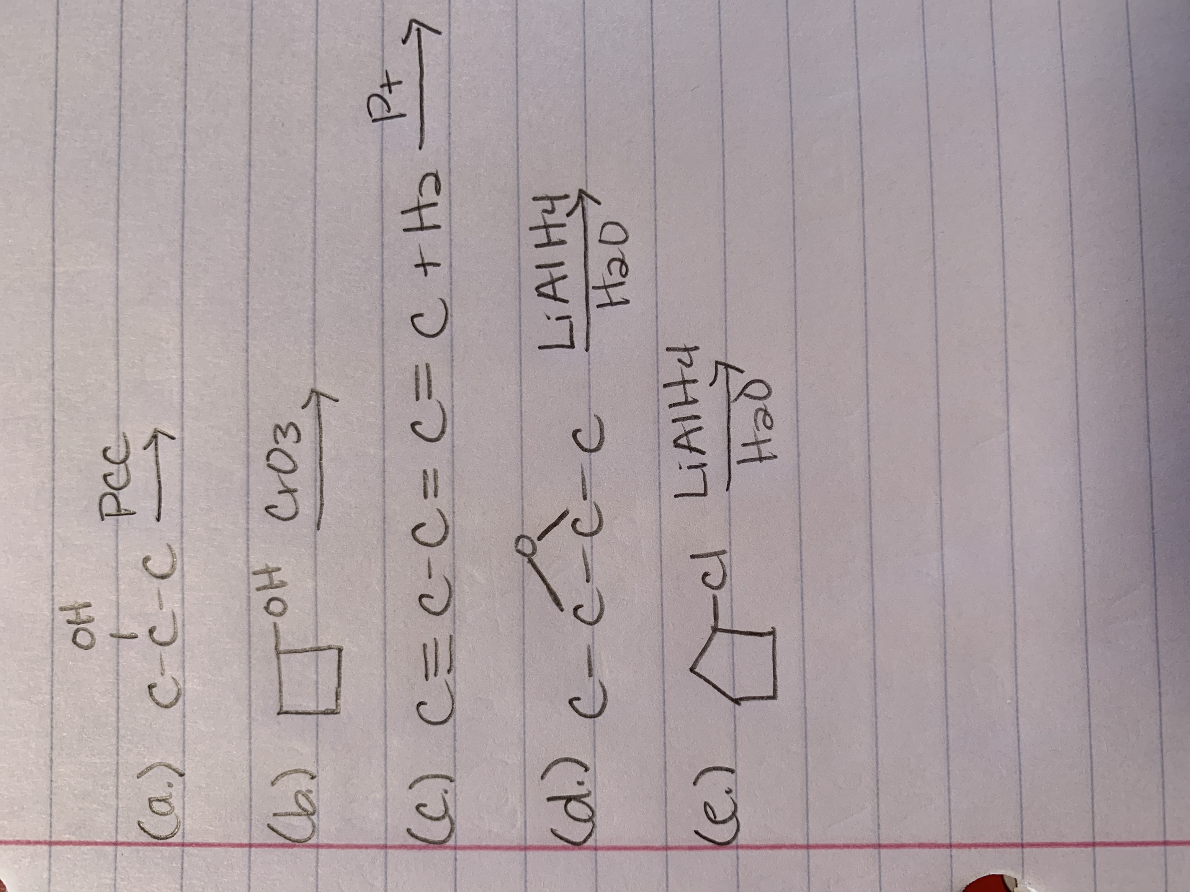 oH
PCC
Ca.) C-C-C->
(6) ToH cro3
-Ho-
Cr03
Pt
C.) C=C-C= C%3D C+H2
C%3DC=
kd) c-é-è-c LIAIH!
H2D
Ke.)
cl
LIAIHH
Had
