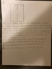 **Transcription for Educational Website**

**Diagram Explanation:**

The diagram presents an electrical circuit featuring a DC voltage source, a switch, and two branches. 

- The left branch includes a series combination of a resistor and an ideal capacitor.
- The right branch includes a series combination of a resistor and an ideal inductor.

The currents flowing through these branches are labeled as \(I_1\) for the capacitive branch and \(I_2\) for the inductive branch.

**Text Explanation:**

The circuit above contains a DC voltage source, a switch, a branch containing a series combination of a resistor and an ideal capacitor, and a branch containing a series combination of a resistor and an ideal inductor. How do the currents (\(I_1\) in the capacitive branch and \(I_2\) in the inductive branch) in the two branches compare as soon as the switch is closed and then at a long time after the switch is closed?

**Options:**

- **(a)** At \(t = 0\) → \(I_1 = \text{max}\), \(I_2 = \text{max}\) + at \(t = \infty\) → \(I_1 = 0\), \(I_2 = 0\)
- **(b)** At \(t = 0\) → \(I_1 = 0\), \(I_2 = 0\) + at \(t = \infty\) → \(I_1 = \text{max}\), \(I_2 = \text{max}\)
- **(c)** At \(t = 0\) → \(I_1 = 0\), \(I_2 = \text{max}\), + at \(t = \infty\) → \(I_1 = \text{max}\), \(I_2 = 0\)
- **(d)** At \(t = 0\) → \(I_1 = \text{max}\), \(I_2 = 0\), + at \(t = \infty\) → \(I_1 = 0\), \(I_2 = \text{max}\)