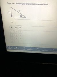 Solve for x. Round your answer to the nearest tenth.
11
31°
->
2.
3
4
5.
7.
8.
9.
0.
Zoom
bookmark
highlighter
note
calculator
line-reader
reset answer
The ass
1.
