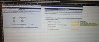 fx Function: ROUND; Formula: Add, Multiply, Divide; Cell Referencing
B.
G
H
1 Funcion: ROUND; Formula: Add, Multiply, Divide; Cell Referencing
M
2.
Using Excel to Cost Inventory
Student Work Area
4.
PROBLEM
5 In its first month of operations, McLanie Company made three purchases.
6 Information concerning these purchases and units on hand are:
Required: Provide input into cells shaded in yellow in this template.Use only
mathematical formulas with cell references to compute the unit cost and the
cost of ending inventory.
8.
6.
Units
Cost per Unit
$ 6.00
Compute the cost of the ending inventory under the average-cost method in
a periodic inventory system.
10
300
11
400
8.00
12
500
9.00
Answer Field
T 41.7% of your score.
Formula: Add, Multiply, Divide; Cell reference.
Input a mathematical formula using cell-referencing
from the respective amounts in the Problem Area.
Weighted-average unit cost
13
14
Units on hand at period end
200
Round unit cost to 3 decimals using the
ROUND function
15
16 Purchases of merchandise were made in the sequence listed above.
17
Cost of ending inventory
18
19
20
21
22
23
24
25
26
