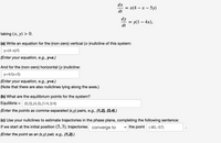 ### System of Differential Equations

We consider the system of differential equations:

\[
\frac{dx}{dt} = x(4 - x - 5y)
\]
\[
\frac{dy}{dt} = y(1 - 4x),
\]

taking \((x, y) > 0\).

#### (a) Nullclines

- **Vertical (x-) nullcline**: Write an equation for the non-zero vertical nullcline of this system:  
  \[
  y = \frac{4-x}{5}
  \]

  (Enter your equation, e.g., \( y = x \).)

- **Horizontal (y-) nullcline**: Write an equation for the non-zero horizontal nullcline:  
  \[
  y = \frac{4}{x+5}
  \]

  (Enter your equation, e.g., \( y = x \).)  
  (Note that there are also nullclines lying along the axes.)

#### (b) Equilibrium Points

What are the equilibrium points for the system?

Equilibria: \((0,0), (4,0), (1/4,3/4)\)

(Enter the points as comma-separated \((x, y)\) pairs, e.g., \((1,2), (3,4)\).)

#### (c) Estimating Trajectories

Use your nullclines to estimate trajectories in the phase plane, completing the following sentence:

If we start at the initial position \((5, 3)\), trajectories **converge to** the point \((-80,-57)\).

(Enter the point as an \((x, y)\) pair, e.g., \((1,2)\).)