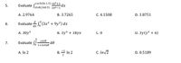 Evaluate (Csch(In 1.5) 10*+1
Usinh(Ino.5) 10x-1
A. 2.9764
B. 3.7265
C. 4.1508
D. 1.8751
Evaluate (3x² + 9y²) dx
6.
A. 30y?
В. Зу? + 18ух
C. O
D. 3y(y? + 6)
cose
Evaluate f
de
1+2sine
7.
A. In 2
B.= In 2
C. Inv2
D. 0.5189
5.
