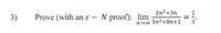 2n²+3n
2
3)
Prove (with an e - N proof): lim
n-0o 3n2+8n+2
3
